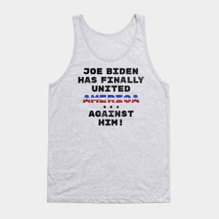 Joe Biden Has Finally United America ... Against Him! Funny Tank Top